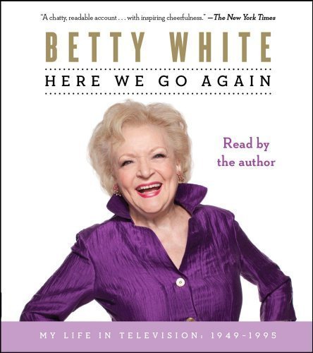 By Betty White: Here We Go Again: My Life in Television [Audiobook]