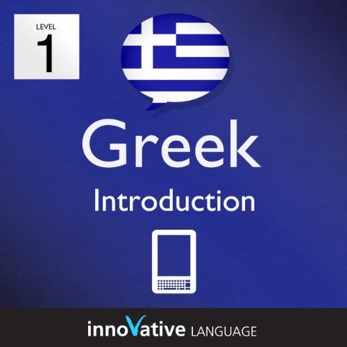 Learn Greek - Level 1: Introduction to Greek Volume 1 (Enhanced Version): Lessons 1-25 with Audio (Innovative Language Series - Learn Greek from Absolute Beginner to Advanced)