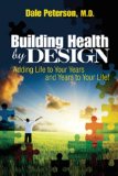 Building Health by Design: Adding Life to your Years and Years to your Life