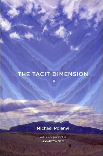 The Tacit Dimension (text only) Reissue edition by M. Polanyi