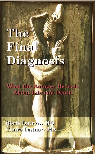 The Final Diagnosis: What Autopsies Reveal About Life and Death