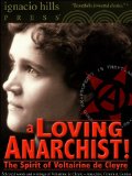 A Loving Anarchist! The Spirit of Voltairine de Cleyre (The Anarchy Classic!)