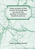 ***RE-PRINT*** Some account of the travels of myself and my son in the summer of nineteen hundred and two