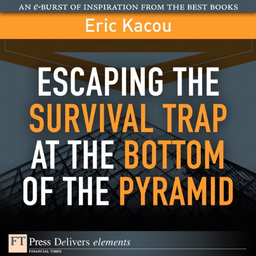Escaping the Survival Trap at the Bottom of the Pyramid (FT Press Delivers Elements)