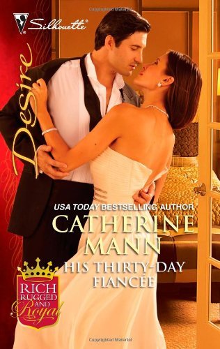 His Thirty-Day FiancÃ©e (Rich, Rugged And Royal Book 2)