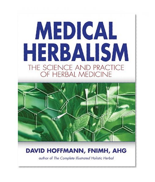 Medical Herbalism: The Science and Practice of Herbal Medicine