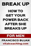 How To Get Your Power Back After She Breaks Up - For Men