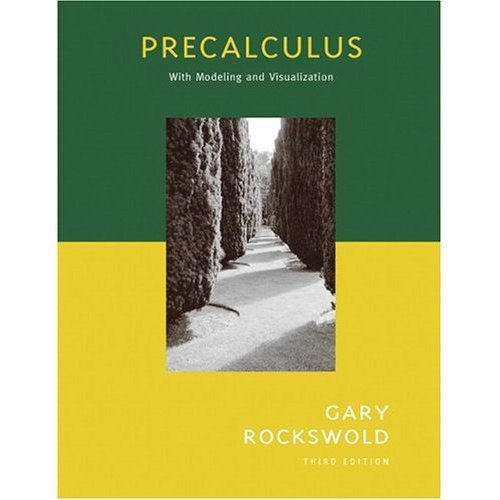 Precalculus with Modeling and Visualization with MyMathLab (3rd Edition) By Gary K. Rockswold