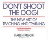 Don't Shoot the Dog! The New Art of Teaching and Training, Revised Edition By Karen Pryor(A) [Audiobook]