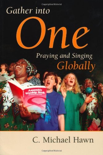 Gather Into One: Praying and Singing Globally (Calvin Institute of Christian Worship Liturgical Studies Series)