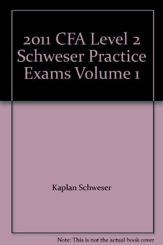 2011 CFA Level 2 Schweser Practice Exams Volume 1