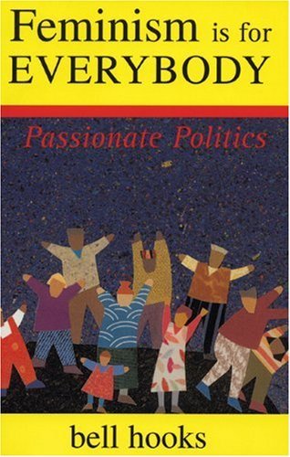 Book Cover Feminism Is for Everybody:; Passionate Politics [PB,2000]