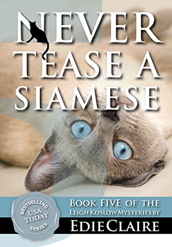 Book Cover Never Tease a Siamese: Volume 5 (Leigh Koslow Mystery Series)
