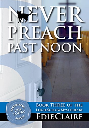 Book Cover Never Preach Past Noon: Volume 3 (Leigh Koslow Mystery Series)