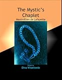 The Mystic’s Chaplet: The words of wisdom of Maximillien de Lafayette.