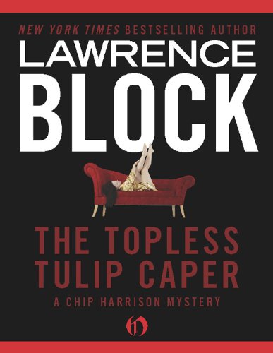 The Topless Tulip Caper (The Chip Harrison Mysteries)