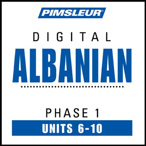 Albanian Phase 1, Unit 06-10: Learn to Speak and Understand Albanian with Pimsleur Language Programs