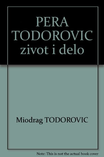 PERA TODOROVIC - ZIVOT I DELO