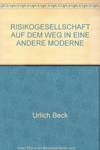 RISIKOGESELLSCHAFT AUF DEM WEG IN EINE ANDERE MODERNE