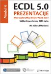 ECDL 5.0 Modul 6: Prezentacije, Microsoft Office PowerPoint 2007 : Udzbenik za pripremu ECDL ispita