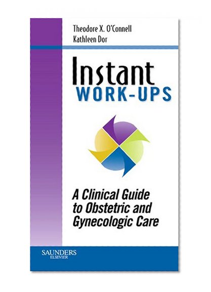 Instant Work-ups: A Clinical Guide to Obstetric and Gynecologic Care (Instant Workups)