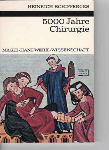 5000 Jahre Chirurgie: Magie -- Handwerk -- Wissenschaft (Kosmos-Bibliothek, 253)