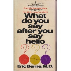 WHAT DO YOU SAY AFTER YOU SAY HELLO - The Psychology of Human Destiny
