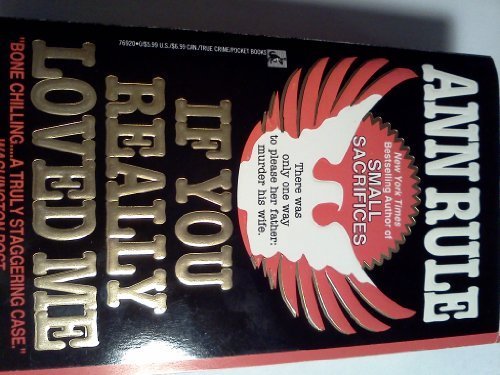 {IF YOU REALLY LOVED ME} BY Rule, Ann (Author )If You Really Loved Me(Mass Market paperback)