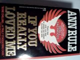 {IF YOU REALLY LOVED ME} BY Rule, Ann (Author )If You Really Loved Me(Mass Market paperback)