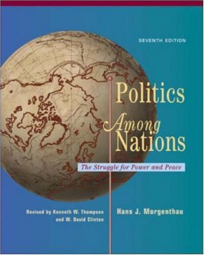 By Hans Morgenthau, Kenneth Thompson, David Clinton: Politics Among Nations Seventh (7th) Edition