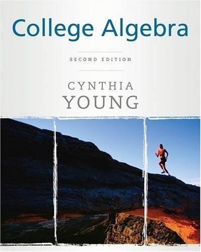 By Cynthia Y. Young: College Algebra Second (2nd) Edition