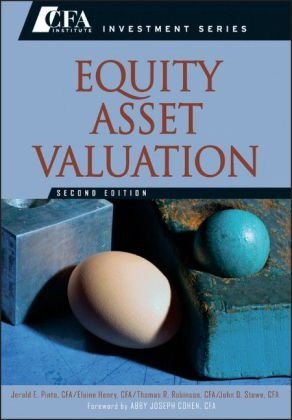 By Jerald E. Pinto CFA, Elaine Henry CFA, Thomas R. Robinson CFA, John D. Stowe CFA: Equity Asset Valuation (CFA Institute Investment Series) Second (2nd) Edition
