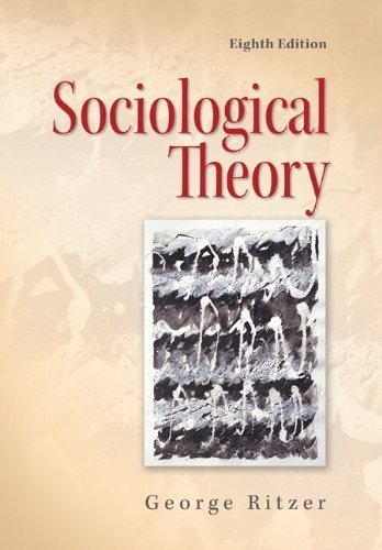 By George Ritzer: Sociological Theory Eighth (8th) Edition