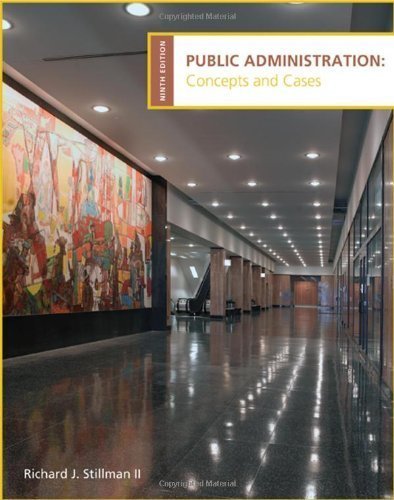 By Richard Stillman: Public Administration: Concepts and Cases Ninth (9th) Edition