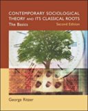By George Ritzer: Contemporary Sociological Theory and Its Classical Roots: The Basics Second (2nd) Edition