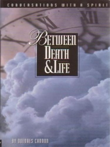 Between Death and Life : - formerly - Conversations With a Spirit