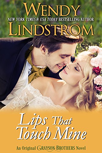Lips That Touch Mine: A Heartwarming, Small Town Historical Romance (Grayson Brothers Book 3)