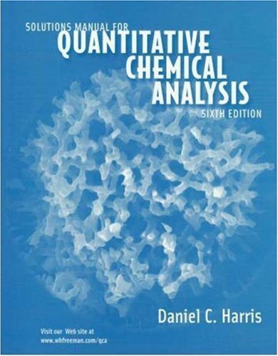 Quantitative Chemical Analysis Solutions Manual 6TH EDITION