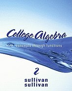 College Algebra: Concepts Through Functions 2ND EDITION