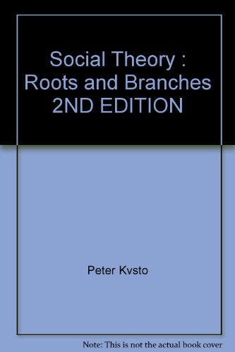 Social Theory : Roots and Branches 2ND EDITION