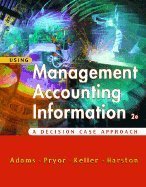 Using Management Accounting Information : A Case Decision Approach 2ND EDITION