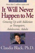 It Will Never Happen to Me : Growing Up With Addiction As Youngsters, Adolescents, Adults 2ND EDITION