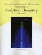 Fundamentals of Analytical Chemistry - Student Solutions Manual 8TH EDITION