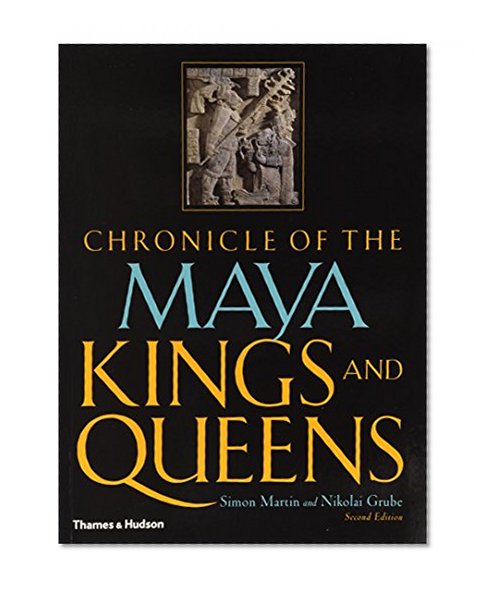 Chronicle of the Maya Kings and Queens 2ND EDITION