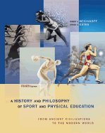 History and Philosophy of Sport and Physical Education : From Ancient Civilizations to the Modern World 4TH EDITION