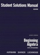 Beginning Algebra With Application - Student Solutions Manual 7TH EDITION