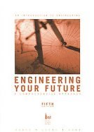 Engineering Your Future : Comprehensive Approach 5TH EDITION