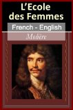 L'Ecole des Femmes (The School for Wives) [French & English Bilingual Edition] - Paragraph by Paragraph Translation (French Edition)