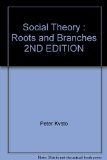 Social Theory : Roots and Branches 2ND EDITION