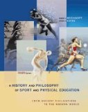 History and Philosophy of Sport and Physical Education : From Ancient Civilizations to the Modern World 4TH EDITION